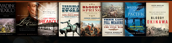 Invading Mexico, Mr. Adams's Last Crusade, Libby Prison Breakout, Terrible Swift Sword, Bloody Spring, Their Last Full Measure, Midnight in the Pacific, Bloody Okinawa