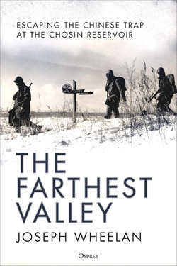 The Farthest Valley: Escaping the Chinese Trap at the Chosin Reservoir 