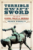 Terrible Swift Sword: The Life of General Philip H. Sheridan