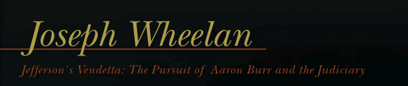 Joseph Wheelan: Jefferson's Vendetta: The Pursuit of Aaron Burr and the Judiciary